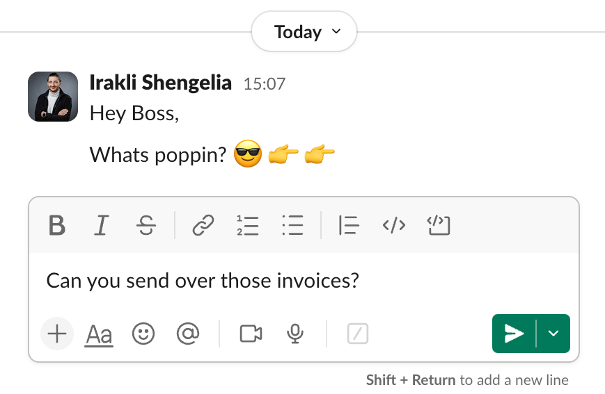A chat window. The sent message says: Hey Boss, whats poppin? The actual request, Can you send over those invoices?, is still sitting unsent in the message box.